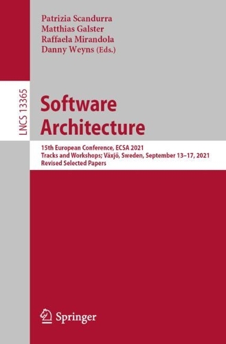 Software Architecture: 15th European Conference, ECSA 2021 Tracks and Workshops; Vaexjoe, Sweden, September 13-17, 2021, Revised Selected Papers. 1st ed. 2022