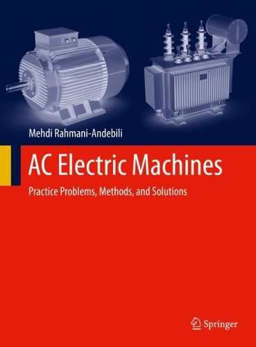 AC Electric Machines: Practice Problems, Methods, and Solutions. 2023 ed.