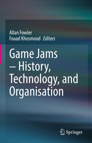 Game Jams - History, Technology, and Organisation. 2023 ed.