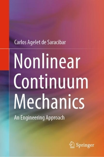 Nonlinear Continuum Mechanics: An Engineering Approach. 2023 ed.