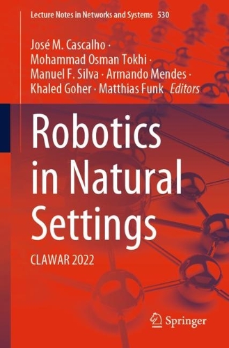Robotics in Natural Settings: CLAWAR 2022. 1st ed. 2023