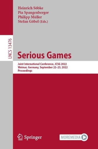 Serious Games: Joint International Conference, JCSG 2022, Weimar, Germany, September 22-23, 2022, Proceedings. 1st ed. 2022