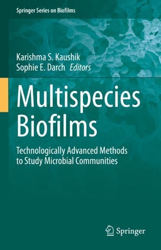 Multispecies Biofilms: Technologically Advanced Methods to Study Microbial Communities. 2023 ed.