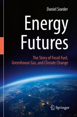 Energy Futures: The Story of Fossil Fuel, Greenhouse Gas, and Climate Change. 2022 ed.