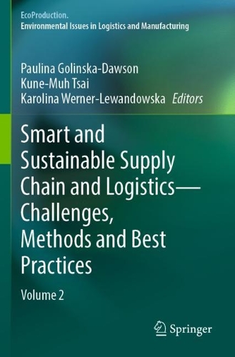 Smart and Sustainable Supply Chain and Logistics - Challenges, Methods and Best Practices: Volume 2. 2023 ed.