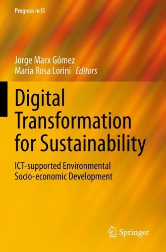 Digital Transformation for Sustainability: ICT-supported Environmental Socio-economic Development. 2022 ed.