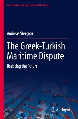 The Greek-Turkish Maritime Dispute: Resisting the Future. 2022 ed.