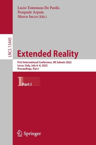 Extended Reality: First International Conference, XR Salento 2022, Lecce, Italy, July 6-8, 2022, Proceedings, Part I. 1st ed. 2022