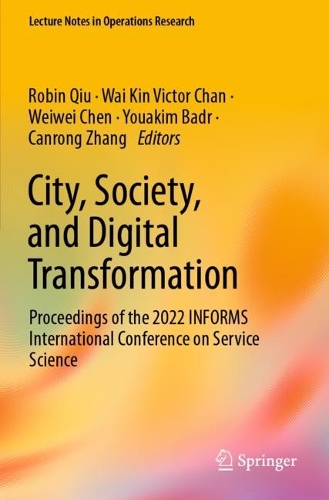 City, Society, and Digital Transformation: Proceedings of the 2022 INFORMS International Conference on Service Science. 2022 ed.