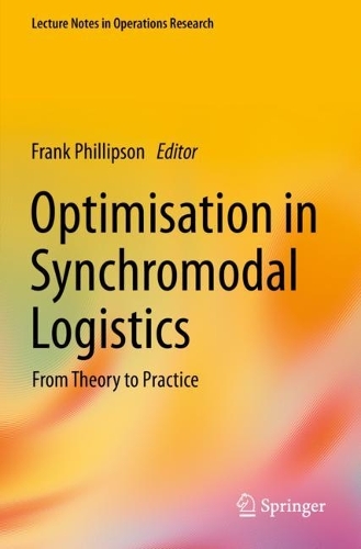 Optimisation in Synchromodal Logistics: From Theory to Practice. 2023 ed.