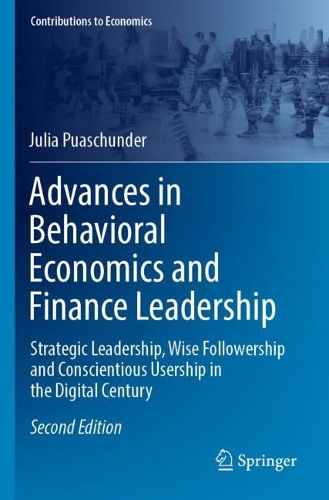 Advances in Behavioral Economics and Finance Leadership: Strategic Leadership, Wise Followership and Conscientious Usership in the Digital Century. Second Edition 2022