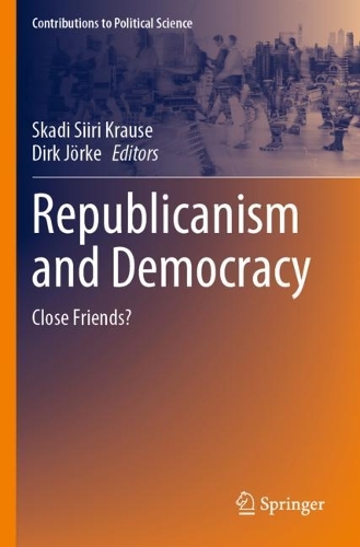 Republicanism and Democracy: Close Friends?. 2023 ed.