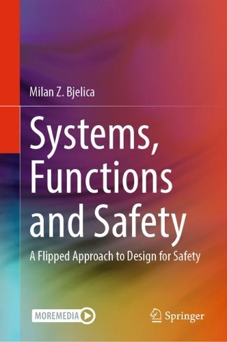 Systems, Functions and Safety: A Flipped Approach to Design for Safety. 2023 ed.