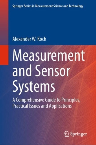 Measurement and Sensor Systems: A Comprehensive Guide to Principles, Practical Issues and Applications. 2023 ed.