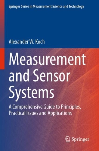 Measurement and Sensor Systems: A Comprehensive Guide to Principles, Practical Issues and Applications. 2023 ed.