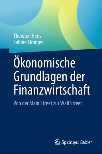 OEkonomische Grundlagen der Finanzwirtschaft: Von der Main Street zur Wall Street. 1. Aufl. 2023