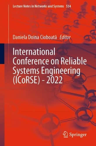 International Conference on Reliable Systems Engineering (ICoRSE) - 2022. 1st ed. 2023