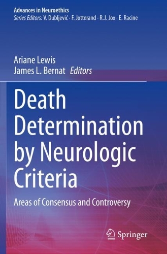 Death Determination by Neurologic Criteria: Areas of Consensus and Controversy. 2022 ed.