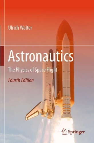 Astronautics: The Physics of Space Flight. Fourth Edition 2024