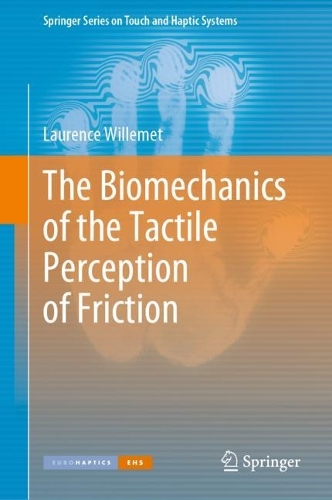 The Biomechanics of the Tactile Perception of Friction. 2022 ed.