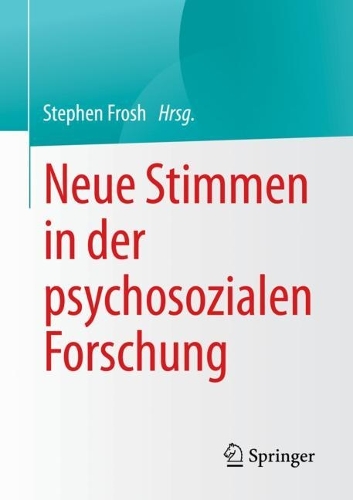 Neue Stimmen in der psychosozialen Forschung. 1. Aufl. 2022
