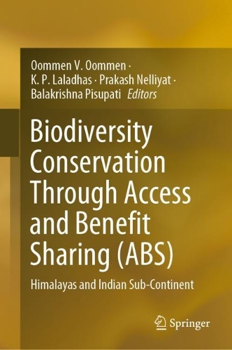 Biodiversity Conservation Through Access and Benefit Sharing (ABS): Himalayas and Indian Sub-Continent. 2022 ed.