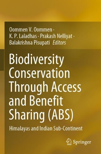 Biodiversity Conservation Through Access and Benefit Sharing (ABS): Himalayas and Indian Sub-Continent. 2022 ed.