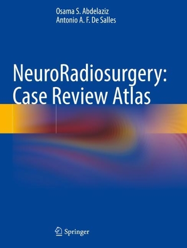 NeuroRadiosurgery: Case Review Atlas. 1st ed. 2023