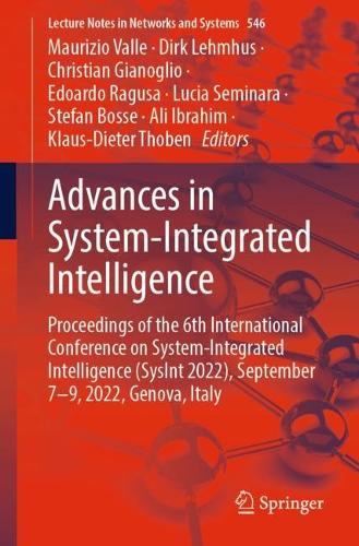 Advances in System-Integrated Intelligence: Proceedings of the 6th International Conference on System-Integrated Intelligence (SysInt 2022), September 7-9, 2022, Genova, Italy. 1st ed. 2023
