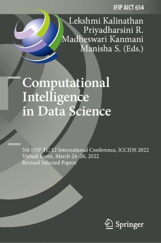 Computational Intelligence in Data Science: 5th IFIP TC 12 International Conference, ICCIDS 2022, Virtual Event, March 24-26, 2022, Revised Selected Papers. 2022 ed.