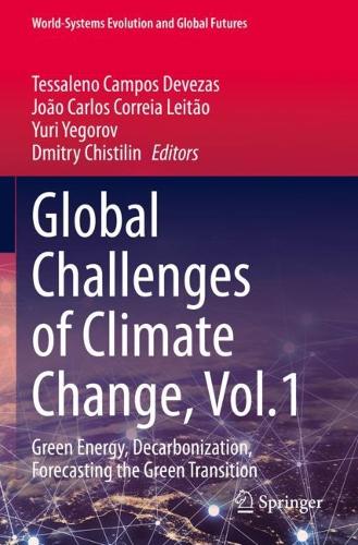 Global Challenges of Climate Change, Vol.1: Green Energy, Decarbonization, Forecasting the Green Transition. 2022 ed.