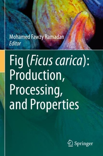 Fig (Ficus carica): Production, Processing, and Properties.