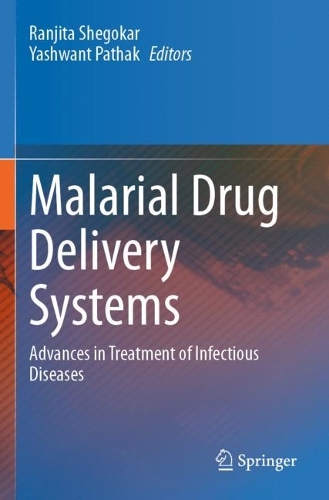 Malarial Drug Delivery Systems: Advances in Treatment of Infectious Diseases. 2023 ed.