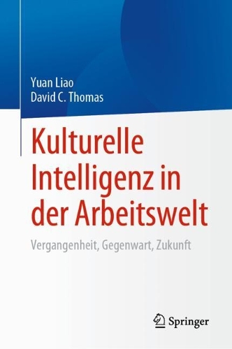 Kulturelle Intelligenz in der Arbeitswelt: Vergangenheit, Gegenwart, Zukunft. 1. Aufl. 2023