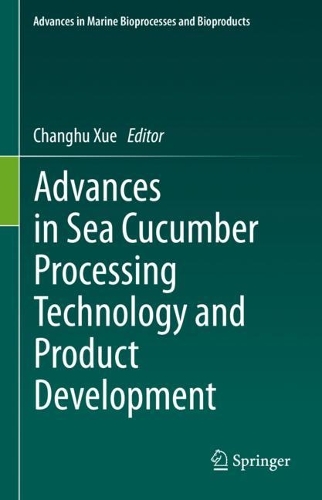 Advances in Sea Cucumber Processing Technology and Product Development. 2023 ed.