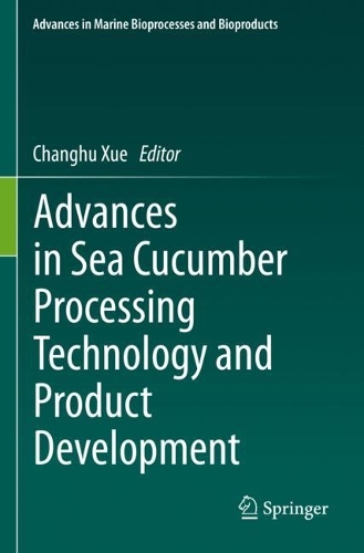 Advances in Sea Cucumber Processing Technology and Product Development. 2023 ed.