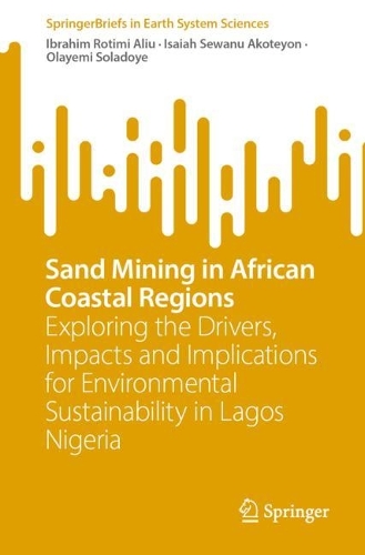 Sand Mining in African Coastal Regions: Exploring the Drivers, Impacts and Implications for Environmental Sustainability in Lagos Nigeria. 1st ed. 2022