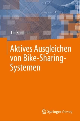 Aktives Ausgleichen von Bike-Sharing-Systemen. 1. Aufl. 2023