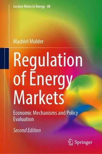 Regulation of Energy Markets: Economic Mechanisms and Policy Evaluation. Second Edition 2023