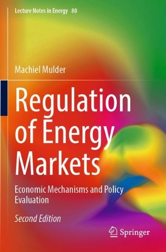Regulation of Energy Markets: Economic Mechanisms and Policy Evaluation. Second Edition 2023