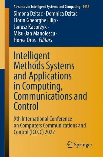 Intelligent Methods Systems and Applications in Computing, Communications and Control: 9th International Conference on Computers Communications and Control (ICCCC) 2022. 1st ed. 2023