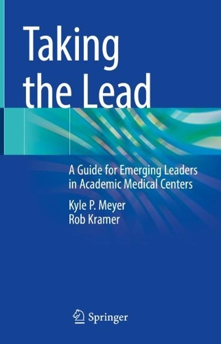 Taking the Lead: A Guide for Emerging Leaders in Academic Medical Centers. 2022 ed.
