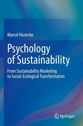 Psychology of Sustainability: From Sustainability Marketing to Social-Ecological Transformation. 2022 ed.