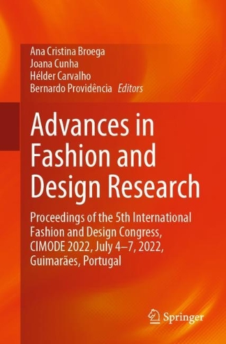 Advances in Fashion and Design Research: Proceedings of the 5th International Fashion and Design Congress, CIMODE 2022, July 4-7, 2022, Guimaraes, Portugal. 1st ed. 2023