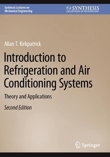 Introduction to Refrigeration and Air Conditioning Systems: Theory and Applications. Second Edition 2023
