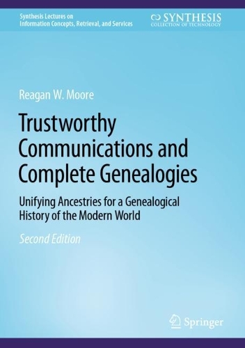 Trustworthy Communications and Complete Genealogies: Unifying Ancestries for a Genealogical History of the Modern World. Second Edition 2023