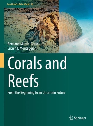 Corals and Reefs: From the Beginning to an Uncertain Future. 2023 ed.