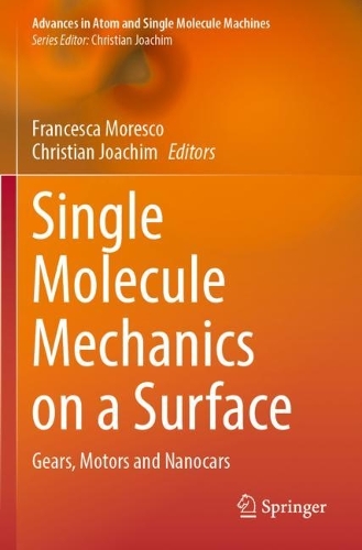 Single Molecule Mechanics on a Surface: Gears, Motors and Nanocars. 2023 ed.