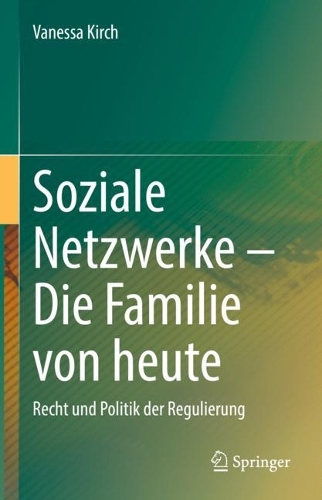 Soziale Netzwerke - Die Familie von heute: Recht und Politik der Regulierung. 1. Aufl. 2022