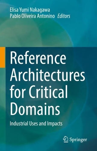 Reference Architectures for Critical Domains: Industrial Uses and Impacts. 2023 ed.